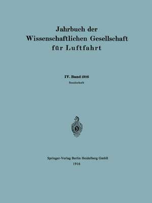 Jahrbuch der Wissenschaftlichen Gesellschaft für Luftfahrt: IV. Band 1916 de Wissenschaftliche Gesellschaft für Luftfahrt