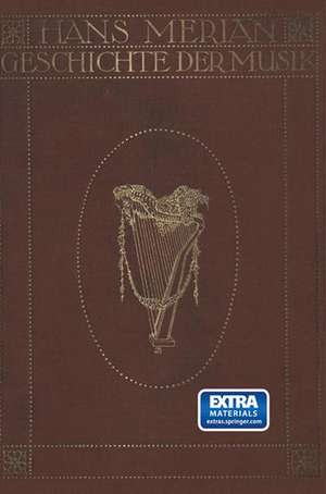 Illustrierte Geschichte der Musik von der Renaissance bis auf die Gegenwart de Hans Merian