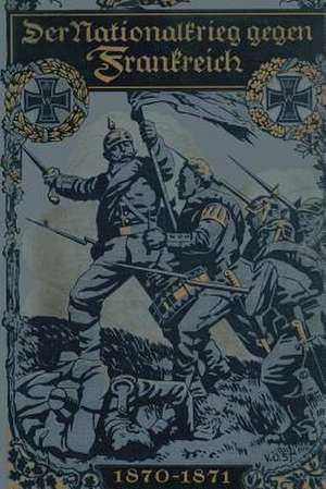 Der Nationalkrieg gegen Frankreich 1870–1871 de Oskar Höcker