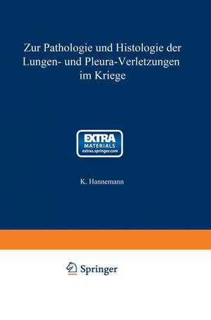 Zur Pathologie und Histologie der Lungen- und Pleura-Verletzungen im Kriege de Karl Hannemann