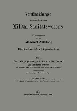 Über Säuglingsfürsorge in Unteroffizierfamilien: Aus dienstlichen Berichten im Auftrage des Kriegsministeriums, Medizinal-Abteilung de Hans Eckert