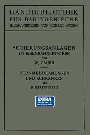 Sicherungsanlagen im Eisenbahnbetriebe: Auf Grund gemeinsamer Vorarbeit mit Dr.-Ing. M. Oder weiland Professor an der Technischen Hochschule zu Danzig de Wilhelm Adolf Eduard Cauer