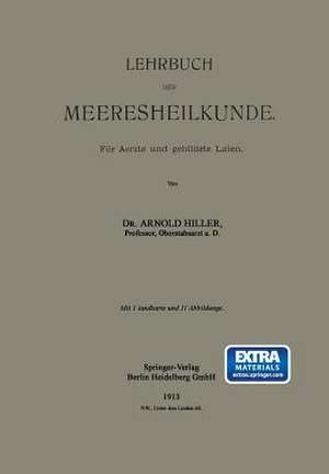 Lehrbuch der Meeresheilkunde: Für Aerzte und gebildete Laien de Arnold Hiller