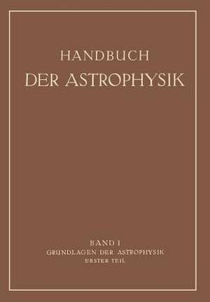 Grundlagen der Astrophysik: Erster Teil de Walter Ernst Bernheimer