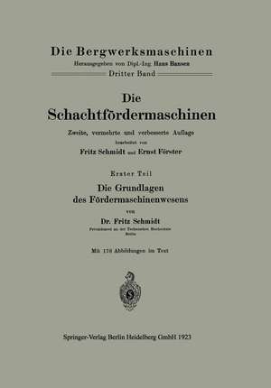 Die Schachtfördermaschinen: Erster Teil Die Grundlagen des Fördermaschinenwesens de Ernst Förster