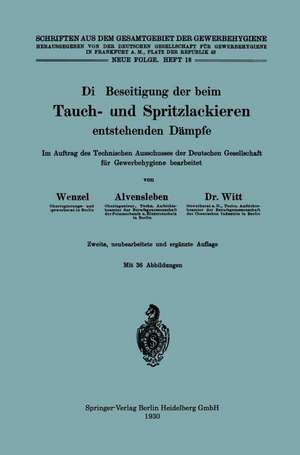 Die Beseitigung der beim Tauch- und Spritzlackieren entstehenden Dämpfe: Im Auftrag des Technischen Ausschusses der Deutschen Gesellschaft für Gewerbehygiene bearbeitet de Johannes Wenzel