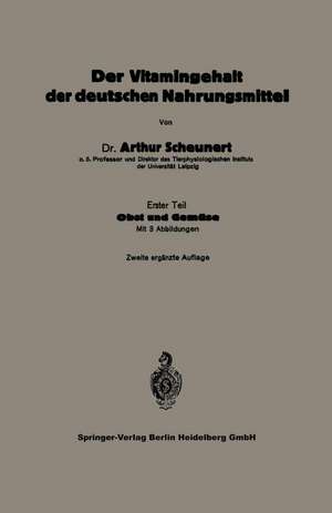 Der Vitamingehalt der deutschen Nahrungsmittel: Erster Teil Obst und Gemüse de Arthur Scheunert