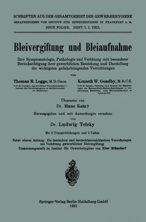 Bleivergiftung und Bleiaufnahme: Ihre Symptomatologie, Pathologie und Verhütung mit besonderer Berücksichtigung ihrer gewerblichen Entstehung und Darstellung der wichtigsten gefahrbringenden Verrichtungen de Thomas Morison Legge