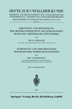 Erkennung und Beurteilung der Meniskusverletzung des Kniegelenkes durch das Gewöhnliche Röntgenbild. Auswertung und Dokumentation Traumatischer Wirbelsäulenschäden de Erich Jonasch