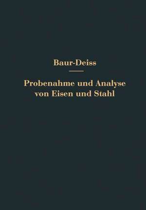 Probenahme und Analyse von Eisen und Stahl: Hand- und Hilfsbuch für Eisenhütten-Laboratorien de Oswald Bauer