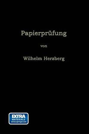 Papierprüfung: Eine Anleitung zum Untersuchen von Papier de Wilhelm Herzberg