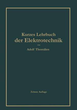 Kurzes Lehrbuch der Elektrotechnik de Adolf Thomälen