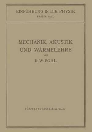 Einführung in die Mechanik, Akustik und Wärmelehre de Robert Wichard Pohl