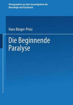 Die Beginnende Paralyse: Eine Klinische und Psychopathologische Studie de Hans Bürger-Prinz