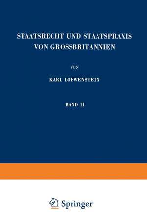 Staatsrecht und Staatspraxis von Grossbritannien: Justiz · Verwaltung · Bürgerrechte de Karl Loewenstein