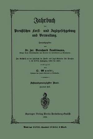 Jahrbuch der Preutzischen Forst- und Jagdgesetzgebung und Verwaltung: Im Anschluss an das Jahrbuch im Forst- und Jagd-Kalender für Breussen I. bis XVII. Jahrgang (1851 bis 1867) de Bernhard Danckelmann