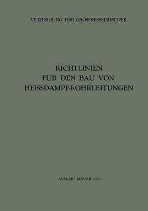 Richtlinien für den Bau von Heissdampf-Rohrleitungen de Vereinigung der Grosskesselbesitzer