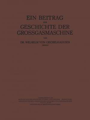 Ein Beitrag zur Geschichte der Grossgasmaschine de Conrad Matschoß