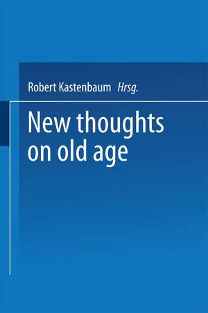 New Thoughts on Old Age de Robert Kastenbaum