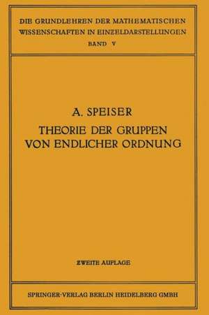 Die Theorie der Gruppen von Endlicher Ordnung: Mit Anwendungen auf Algebraische Zahlen und Gleichungen Sowie auf die Kristallographie de Andreas Speiser