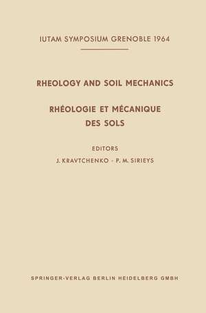 Rheology and Soil Mechanics / Rhéologie et Mécanique des Sols: Symposium Grenoble, April 1–8, 1964 / Symposium Grenoble, 1er–8 Avril 1964 de Julien Kravtchenko