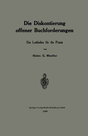 Die Diskontierung offener Buchforderungen: Ein Leitfaden für die Praxis de Heinrich G. Mueller