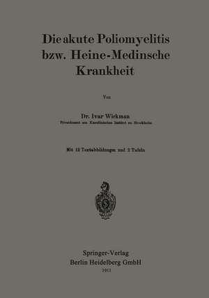 Die akute Poliomyelitis bzw. Heine-Medinsche Krankheit de Ivar Wickman