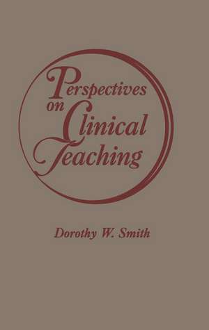 Perspectives on Clinical Teaching de Dorothy W. Smith