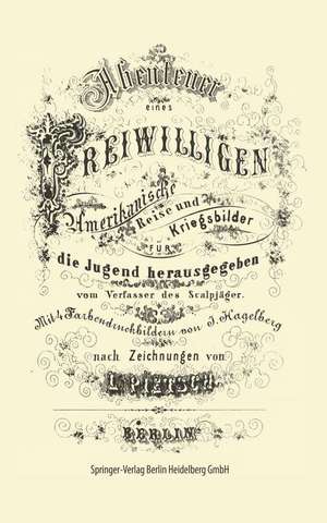 Abenteuer eines Freiwilligen. Amerikanische Reise und Kriegsbilder de J. Hagelberg