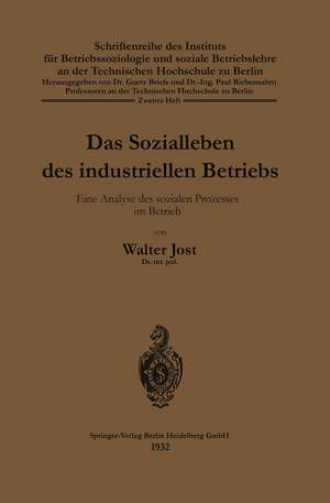 Das Sozialleben des industriellen Betriebs: Eine Analyse des sozialen Prozesses im Betrieb de Walter Jost