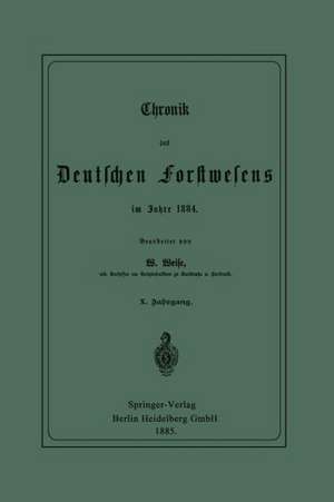 Chronik des Deutschen Forstwesens im Jahre 1884 de Werner Weise