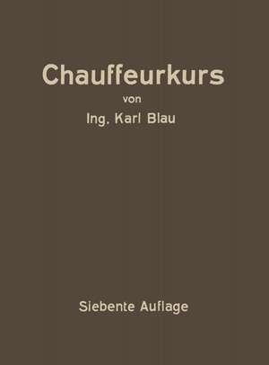 Chauffeurkurs: Leichtverständliche Vorbereitung zur Chauffeurprüfung de Karl Blau