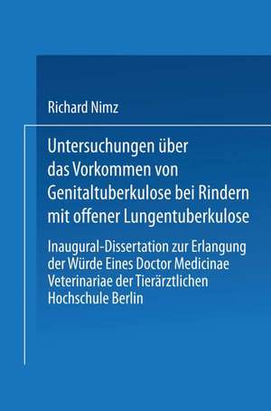 Untersuchungen über das Vorkommen von Genitaltuberkulose bei Rindern mit Offener Lungentuberkulose de Richard Nimz