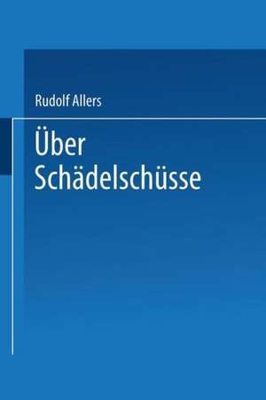 Über Schädelschüsse: Probleme der Klinik und der Fürsorge de Rudolf Allers