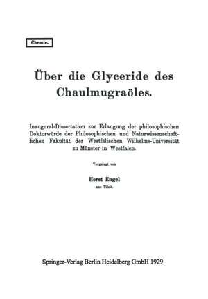 Über die Glyceride des Chaulmugraöles: Inaugural-Dissertation zur Erlangung der philosophischen Doktorwürde der Philosophischen und Naturwissenschaftlichen Fakultät der Westfälischen Wilhelms-Universität zu Münster in Westfalen de Horst Engel