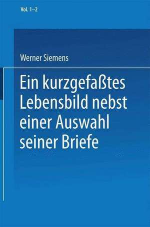 Ein kurzgefaßtes Lebensbild nebst einer Auswahl seiner Briefe de Werner Siemens