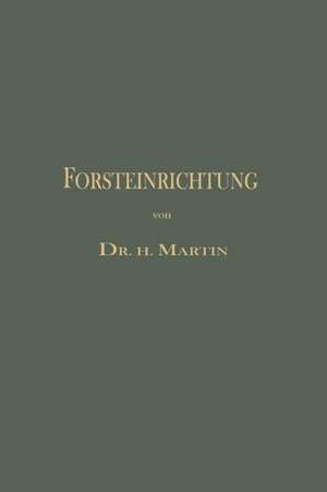 Die Forsteinrichtung de Heinrich Martin