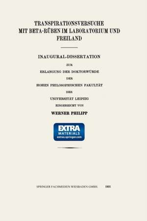 Transpirationsversuche mit Beta-RÜben im Laboratorium und Freiland: Inaugural-Dissertation de Werner Philipp