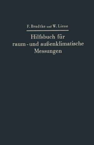 Hilfsbuch für raum- und außenklimatische Messungen: Mit besonderer Berücksichtigung des Katathermometers de Franz Bradtke