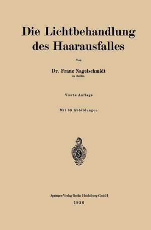 Die Lichtbehandlung des Haarausfalles de Franz Nagelschmidt