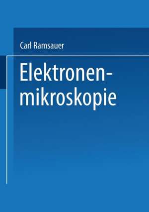 Elektronenmikroskopie: Bericht über Arbeiten des AEG Forschungs-Instituts 1930 bis 1941 de Carl Ramsauer