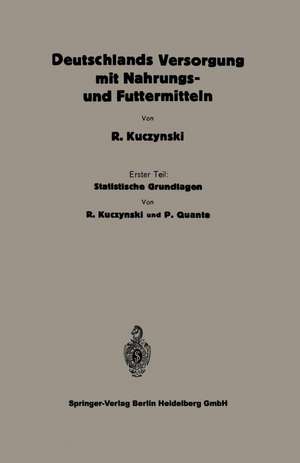 Statistische Grundlagen zu Deutschlands Versorgung mit Nahrungs- und Futtermitteln de Robert René Kuczynski