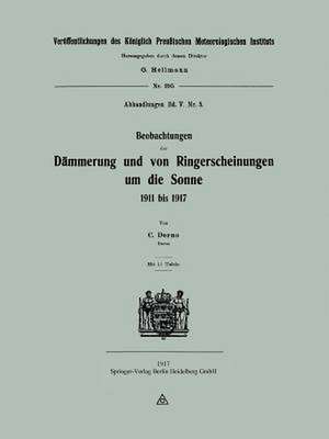 Beobachtungen der Dämmerung und von Ringerscheinungen um die Sonne 1911 bis 1917 de Carl W. Dorno