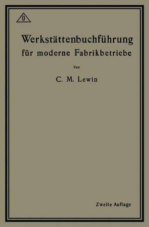 Werkstättenbuchführung für moderne Fabrikbetriebe de Carl M. Lewin