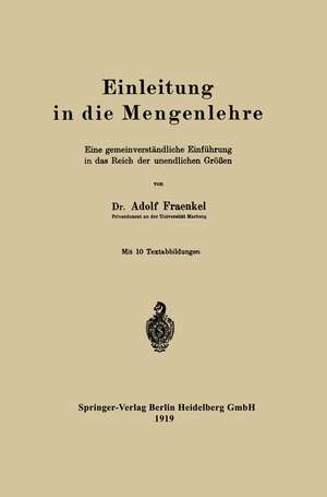 Einleitung in die Mengenlehre: Eine gemeinverständliche Einführung in das Reich der unendlichen Größen de Abraham Adolf Fraenkel