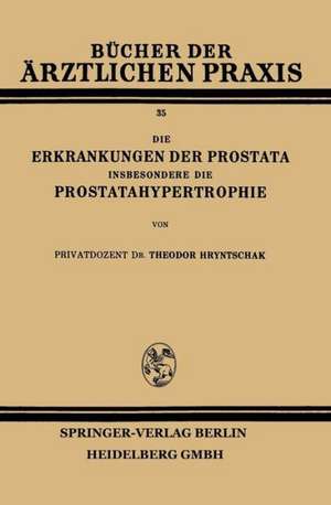 Die Erkrankungen der Prostata Insbesondere die Prostatahypertrophie de Theodor Hryntschak