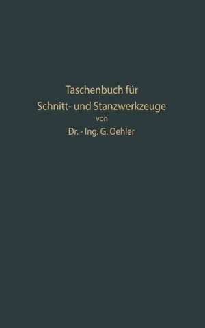 Taschenbuch für Schnitt- und Stanzwerkzeuge und dafür bewährte Böhler-Werkzeugstähle de Gerhard W. Oehler