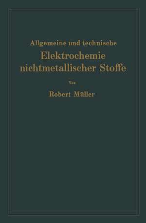 Allgemeine und technische Elektrochemie nichtmetallischer Stoffe de Robert Müller