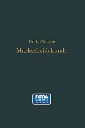 Einführung in die Markscheidekunde: Mit besonderer Berücksichtigung des Steinkohlenbergbaus de Ludger Mintrop