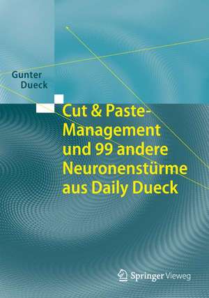 Cut & Paste-Management und 99 andere Neuronenstürme aus Daily Dueck de Gunter Dueck